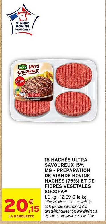 16 HACHÉS ULTRA SAVOUREUX 15% MG - PRÉPARATION DE VIANDE BOVINE HACHÉE (75%) ET DE FIBRES VÉGÉTALES SOCOPA(1)