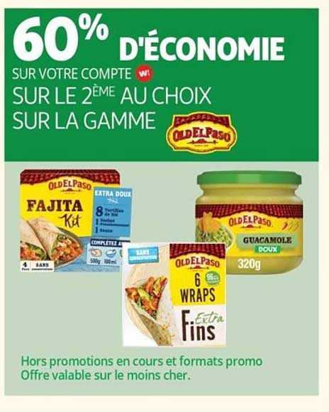 60% D'ÉCONOMIE SUR VOTRE COMPTE W SUR LE 2ÈME AU CHOIX SUR LA GAMME OLD EL PASO
