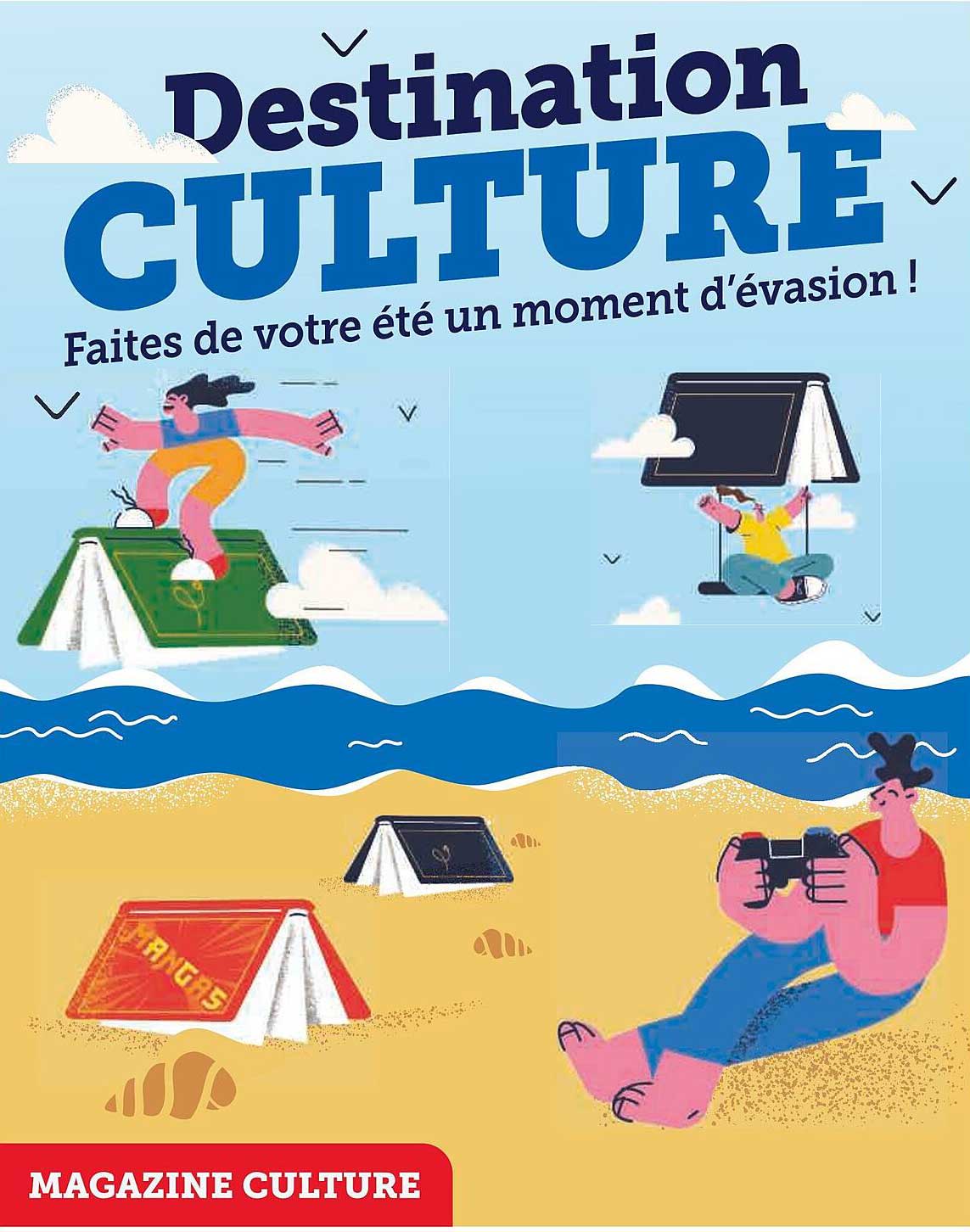 Destination CULTURE - Faites de votre été un moment d’évasion !