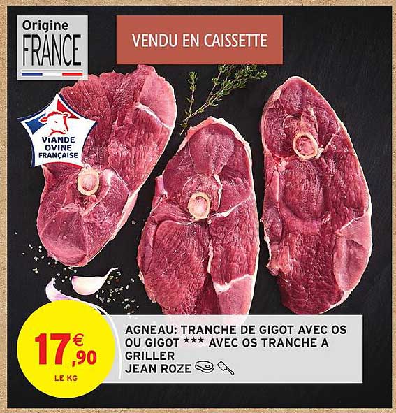 AGNEAU: TRANCHE DE GIGOT AVEC OS OU GIGOT *** AVEC OS TRANCHE A GRILLER