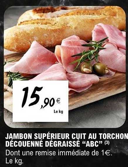 JAMBON SUPÉRIEUR CUIT AU TORCHON DÉCOUENNÉ DÉGRAISSÉ “ABC”