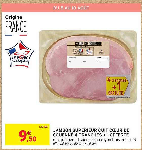 JAMBON SUPÉRIEUR CUIT CŒUR DE COUENNE 4 TRANCHES + 1 OFFERT