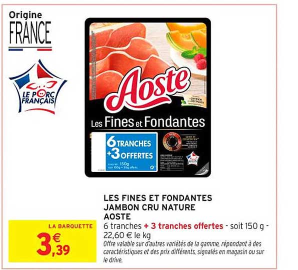 LES FINES ET FONDANTES JAMBON CRU NATURE AOSTE