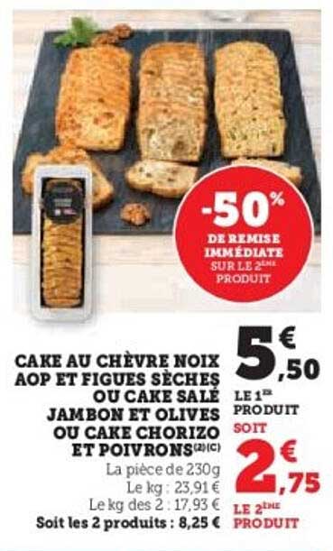 CAKE AU CHÈVRE NOIX AOP ET FIGUES SÈCHES OU CAKE SALÉ JAMBON ET OLIVES OU CAKE CHORIZO ET POIVRONS