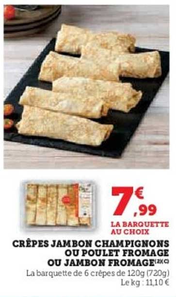 CRÊPES JAMBON CHAMPIGNONS OU POULET FROMAGE OU JAMBON FROMAGE