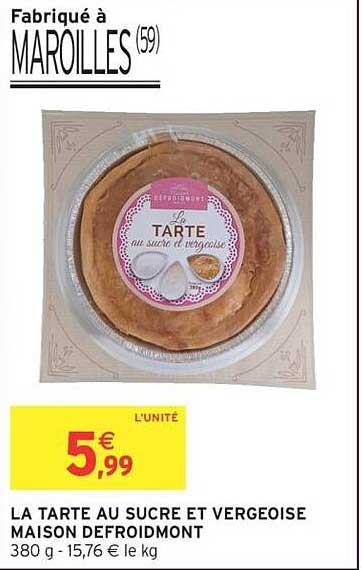 LA TARTE AU SUCRE ET VERGEOISE MAISON DEFROIDMONT