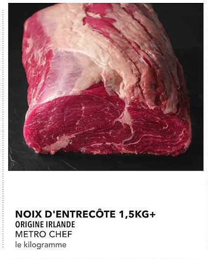 NOIX D'ENTRECÔTE 1,5KG+