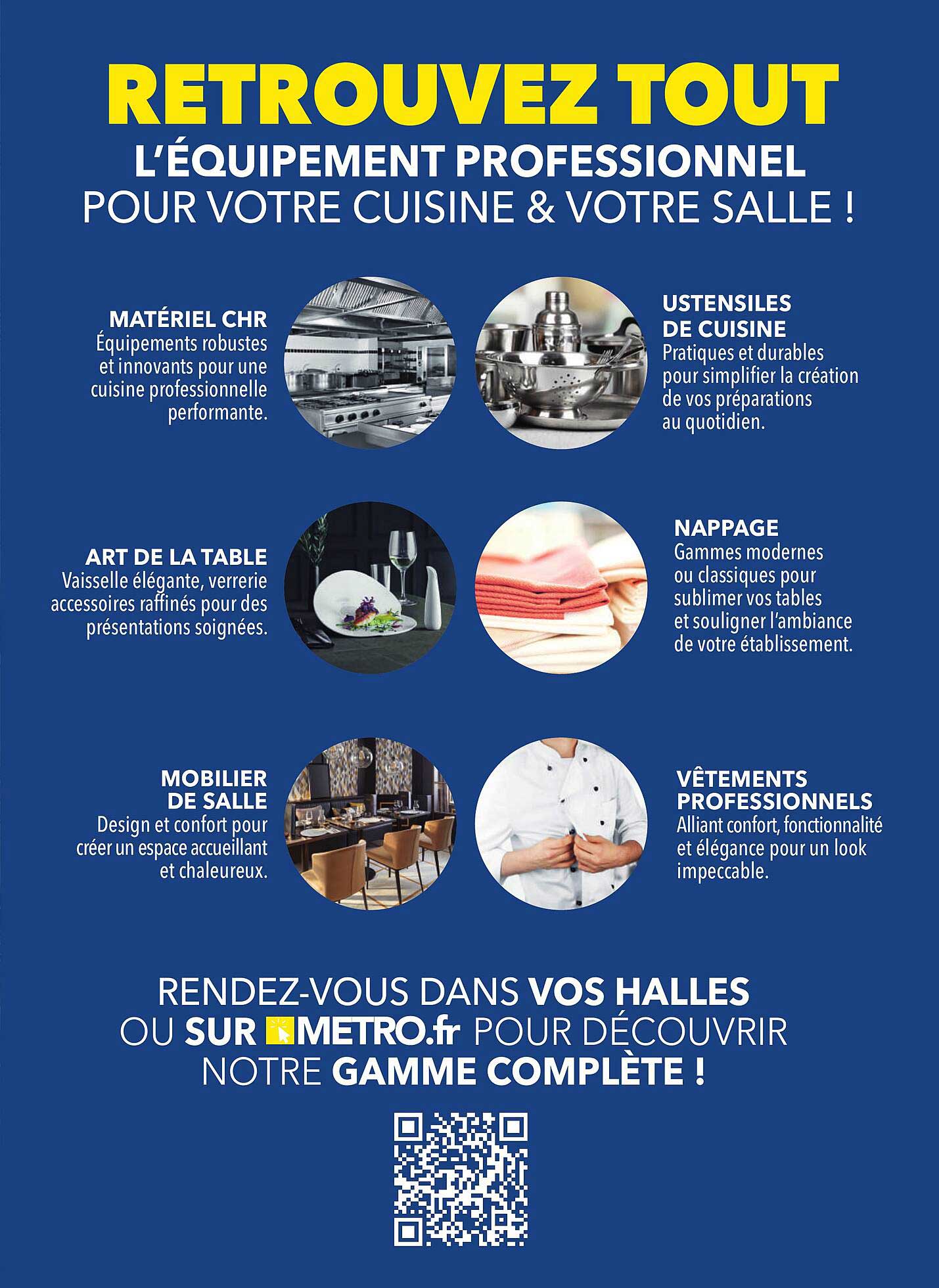 RETROUVEZ TOUT L’ÉQUIPEMENT PROFESSIONNEL POUR VOTRE CUISINE & VOTRE SALLE !