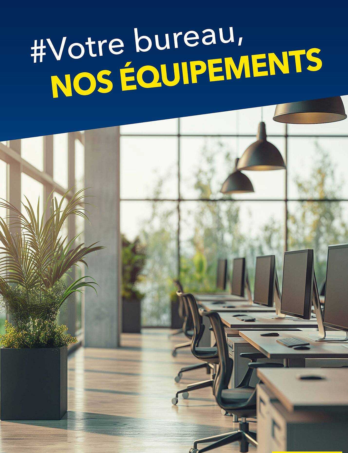 Votre bureau, NOS ÉQUIPEMENTS