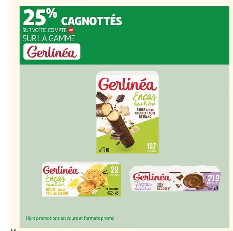 25% CAGNOTTÉS SUR VOTRE COMPTE W SUR LA GAMME Gerlinéa