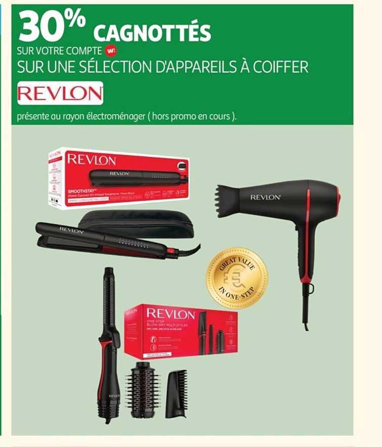 30% CAGNOTTÉS SUR VOTRE COMPTE SUR UNE SÉLECTION D'APPAREILS À COIFFER REVLON présente au rayon électroménager (hors promo en cours).