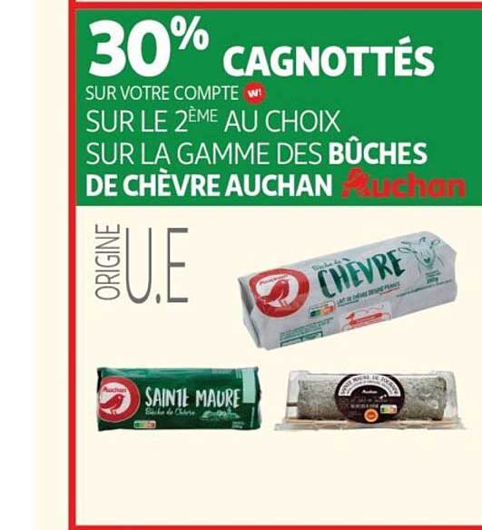 30% CAGNOTTÉS SUR VOTRE COMPTE W! SUR LE 2ÈME AU CHOIX SUR LA GAMME DES BÛCHES DE CHÈVRE AUCHAN