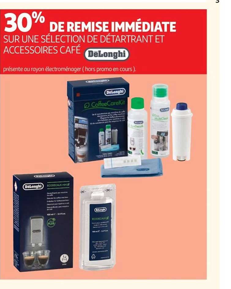 30% DE REMISE IMMÉDIATE SUR UNE SÉLECTION DE DÉTARTRANT ET ACCESSOIRES CAFÉ DeLonghi