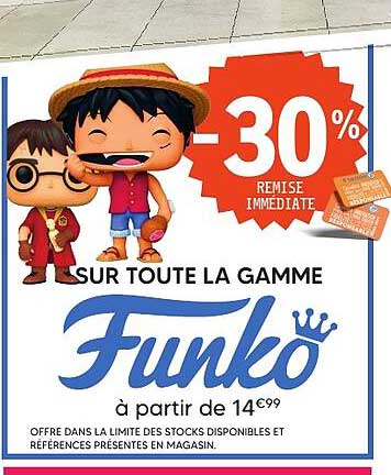 -30% REMISE IMMÉDIATE SUR TOUTE LA GAMME Funko à partir de 14€99