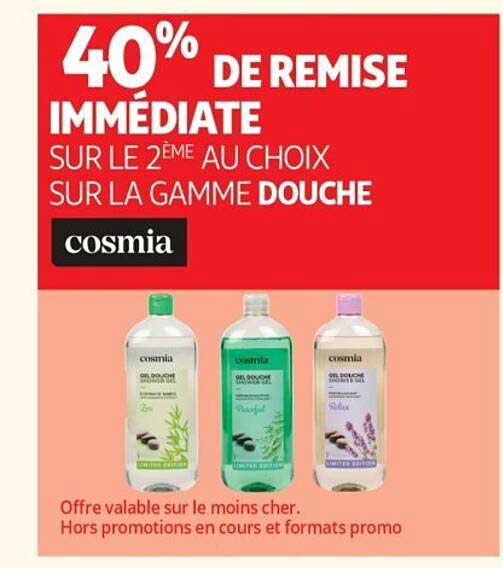 40% DE REMISE IMMÉDIATE SUR LE 2ÈME AU CHOIX SUR LA GAMME DOUCHE cosmia