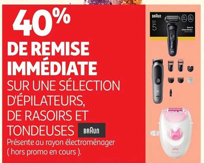 40% DE REMISE IMMÉDIATE SUR UNE SÉLECTION D'ÉPILATEURS, DE RASOIRS ET TONDEUSES