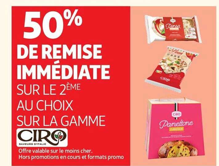 50% DE REMISE IMMÉDIATE SUR LE 2ÈME AU CHOIX SUR LA GAMME CIRO