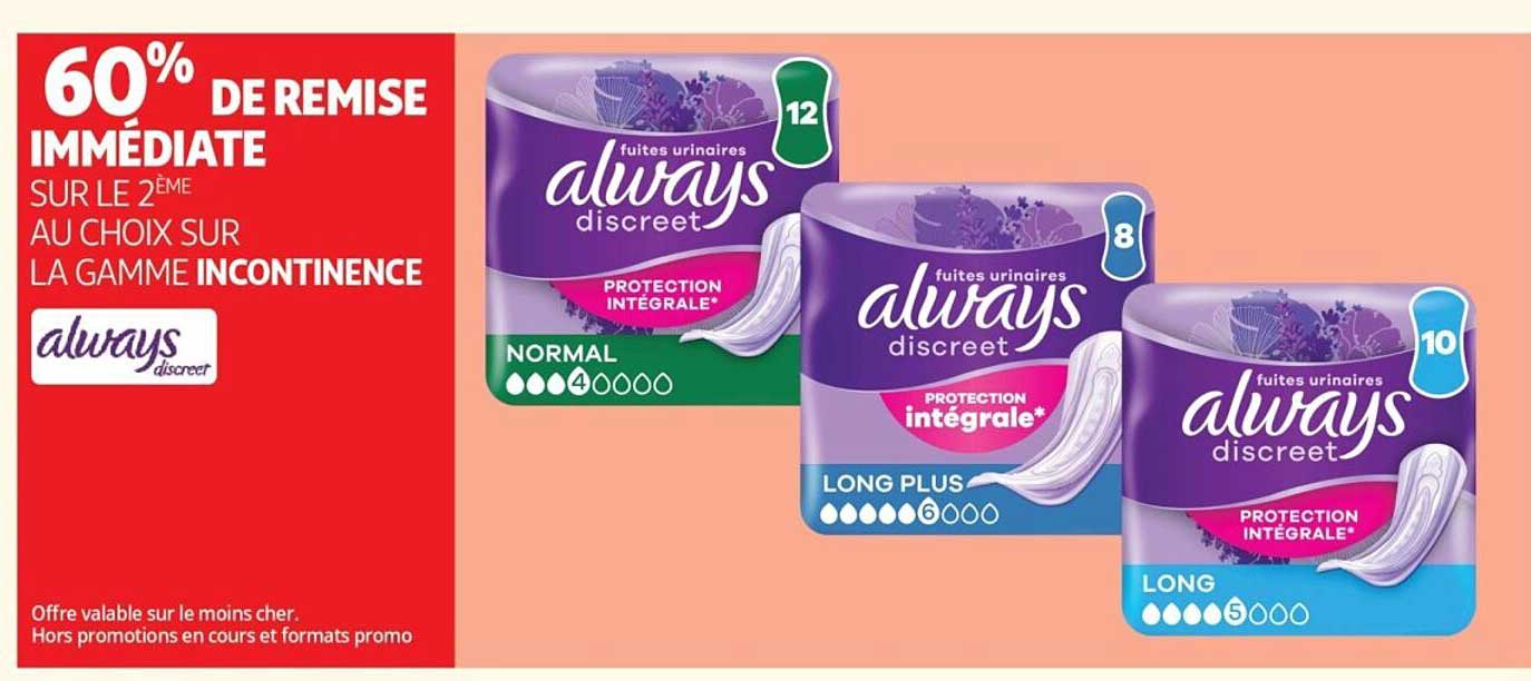 60% DE REMISE IMMÉDIATE SUR LE 2ÈME AU CHOIX SUR LA GAMME INCONTINENCE always discreet
