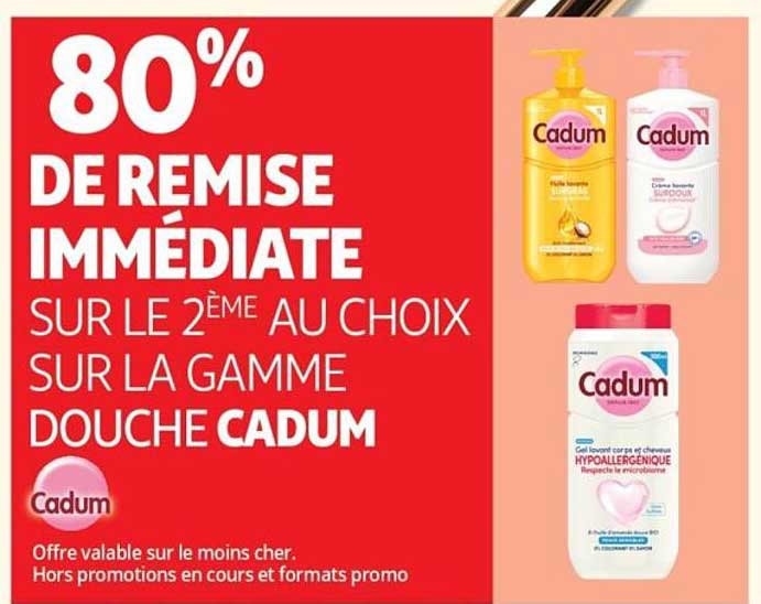 80% DE REMISE IMMÉDIATE SUR LE 2ÈME AU CHOIX SUR LA GAMME DOUCHE CADUM