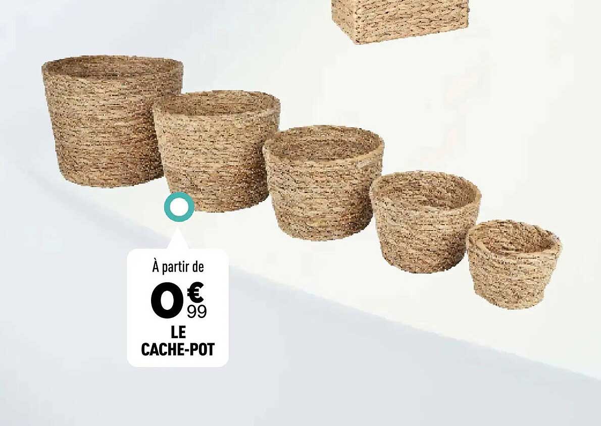 À partir de 0€99 LE CACHE-POT