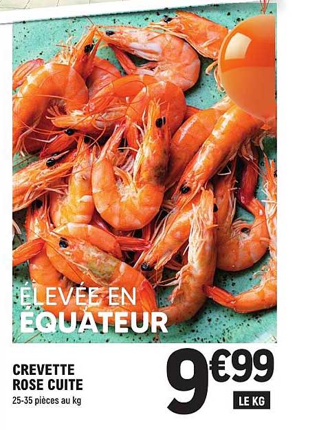 ELEVÉE EN ÉQUATEUR CREVETTE ROSE CUITE 25-35 pièces au kg 9€99 LE KG
