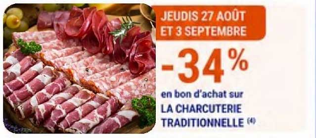 JEUDIS 27 AOÛT ET 3 SEPTEMBRE -34% en bon d'achat sur LA CHARCUTERIE TRADITIONNELLE (4)