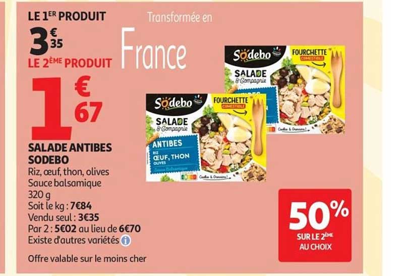 LE 1ER PRODUIT 3€35 LE 2ÈME PRODUIT 1€67 SALADE ANTIBES SODEBO