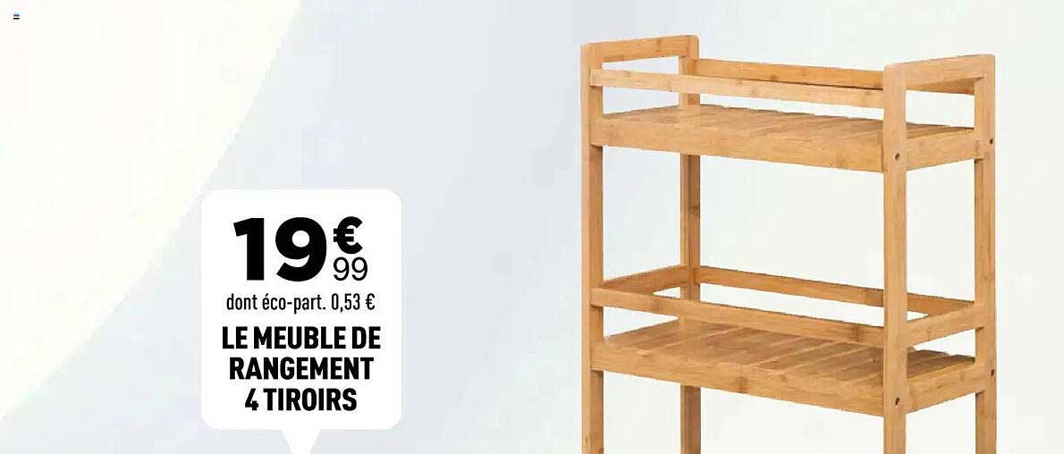 LE MEUBLE DE RANGEMENT 4 TIROIRS