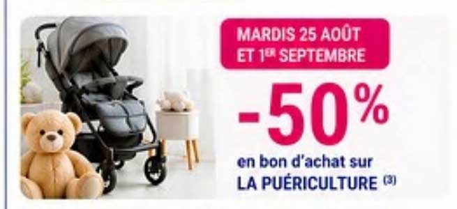 MARDIS 25 AOÛT ET 1ER SEPTEMBRE -50% en bon d'achat sur LA PUÉRICULTURE (3)