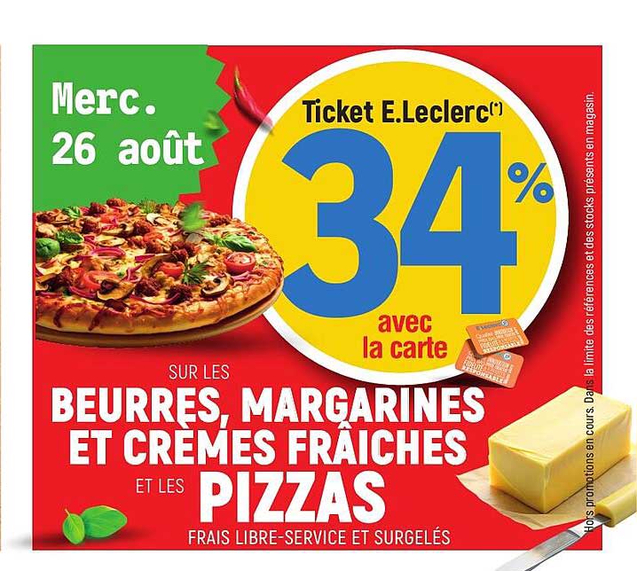 Ticket E.Leclerc 34% avec la carte sur les BEURRES, MARGARINES ET CRÈMES FRAÎCHES ET LES PIZZAS