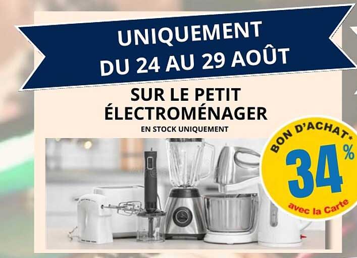 UNIQUEMENT DU 24 AU 29 AOÛT SUR LE PETIT ÉLECTROMÉNAGER EN STOCK UNIQUEMENT BON D’ACHAT 34% avec la carte
