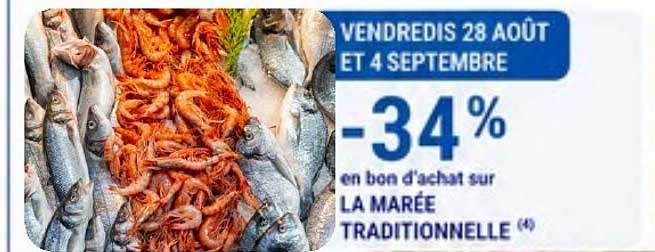 VENDREDIS 28 AOÛT ET 4 SEPTEMBRE -34% en bon d'achat sur LA MARÉE TRADITIONNELLE