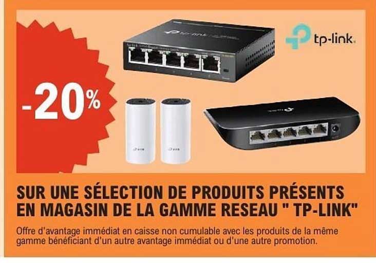 -20% SUR UNE SÉLECTION DE PRODUITS PRÉSENTS EN MAGASIN DE LA GAMME RESEAU " TP-LINK"