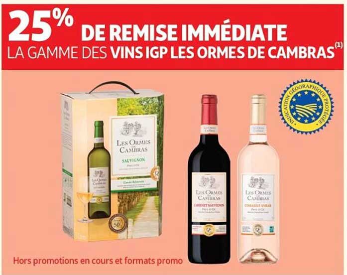 25% DE REMISE IMMÉDIATE LA GAMME DES VINS IGP LES ORMES DE CAMBRAS