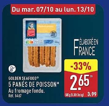 5 PANÉS DE POISSON* Au fromage fondu