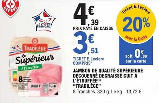 JAMBON DE QUALITÉ SUPÉRIEURE DÉCOUENNÉ DEGRAISSÉ CUIT À L'ÉTOUFFÉE "TRADILÈGE"