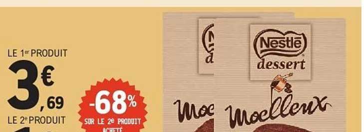 Nestlé dessert Moelleux -68% sur le 2ème produit