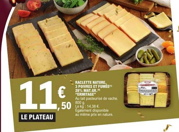 RACLETTE NATURE, 3 POIVRES ET FUMÉE 28% MAT. GR.