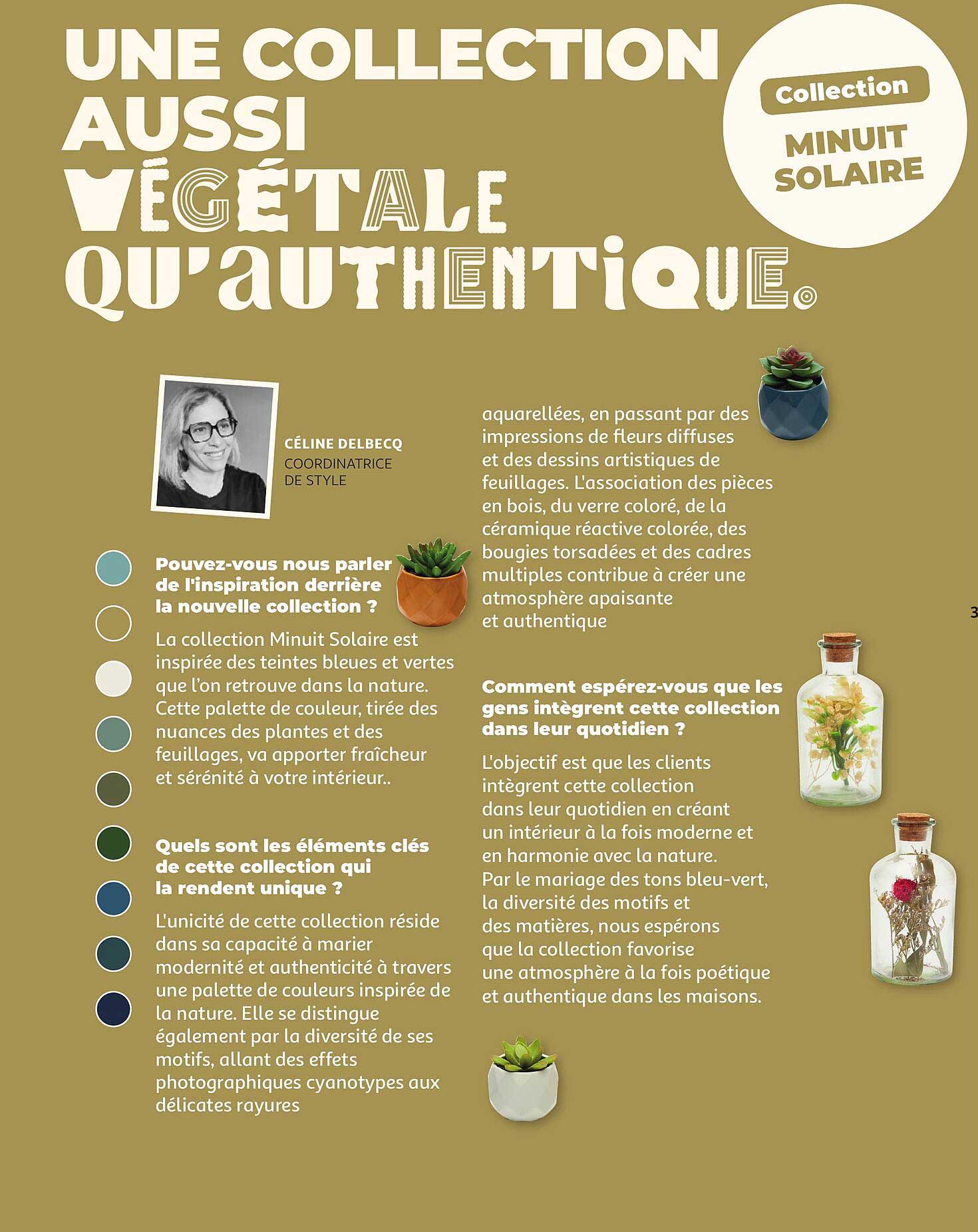 UNE COLLECTION AUSSI VÉGÉTALE QU'AUTHENTIQUE.