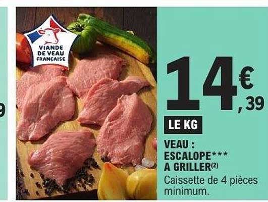 VEAU : ESCALOPE*** A GRILLER