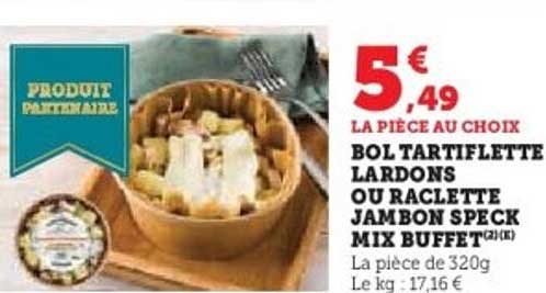 BOL TARTIFLETTE LARDONS OU RACLETTE JAMBON SPECK MIX BUFFET
