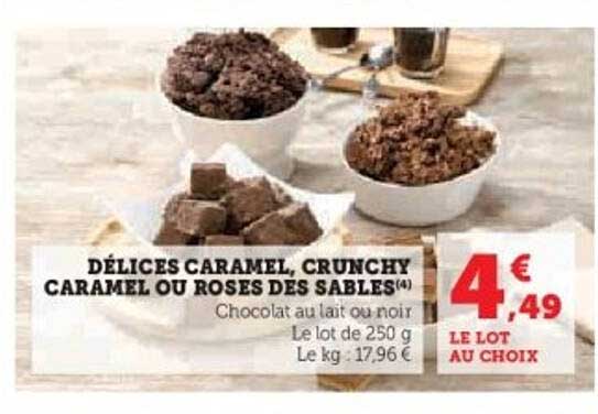 DÉLICES CARAMEL, CRUNCHY CARAMEL OU ROSES DES SABLES