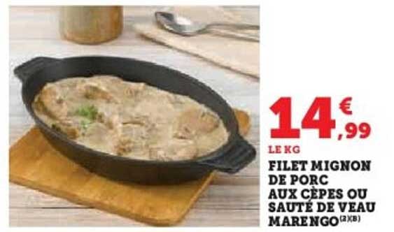 FILET MIGNON DE PORC AUX CÈPES OU SAUTÉ DE VEAU MARENGO