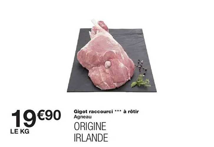 Gigot raccourci *** à rôtir Agneau ORIGINE IRLANDE