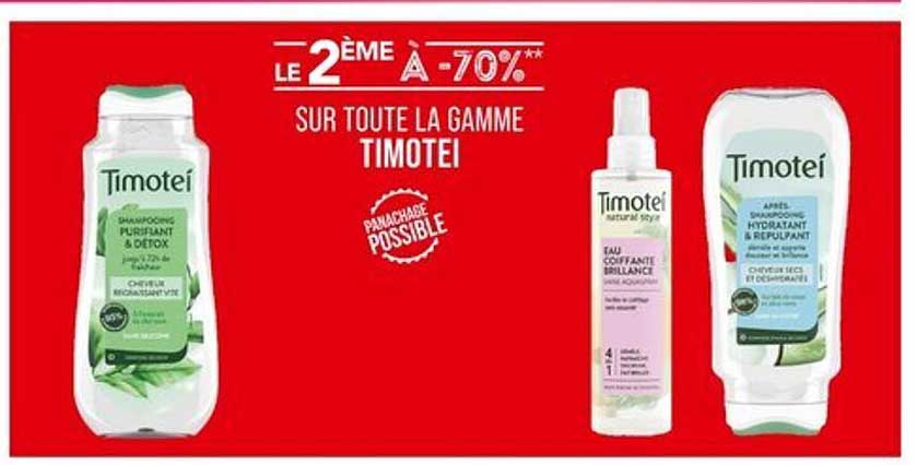 LE 2 ÉME À -70%** SUR TOUTE LA GAMME TIMOTEI