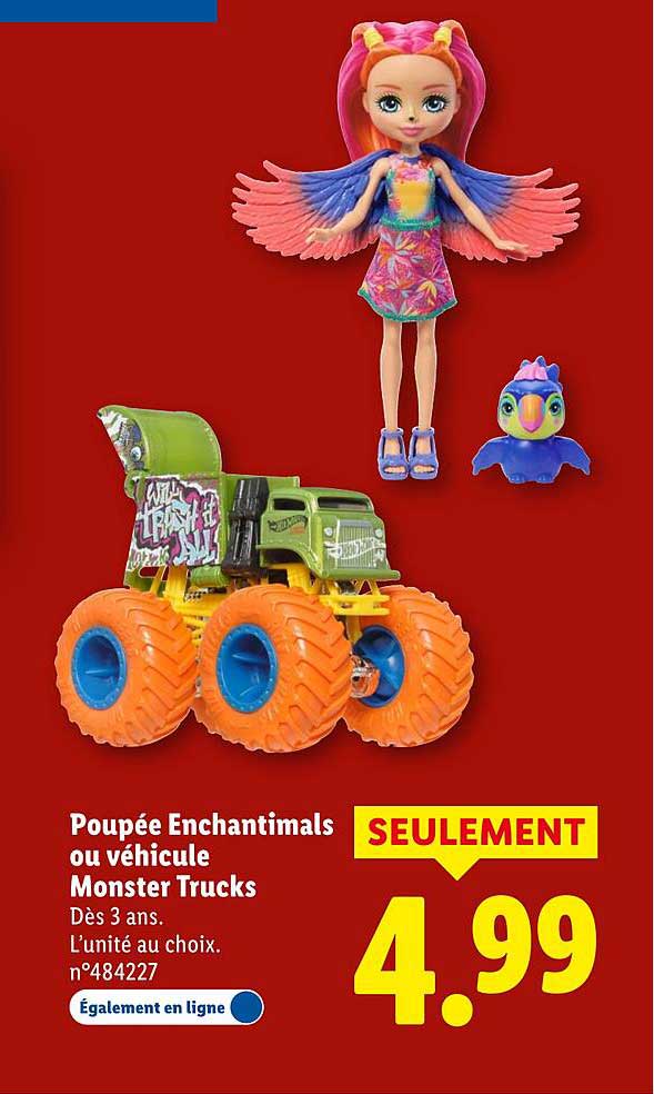 Poupée Enchantimals ou véhicule Monster Trucks