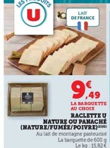 RACLETTE U NATURE OU PANACHÉ (NATURE/FUMÉE/POIVRE) 600G