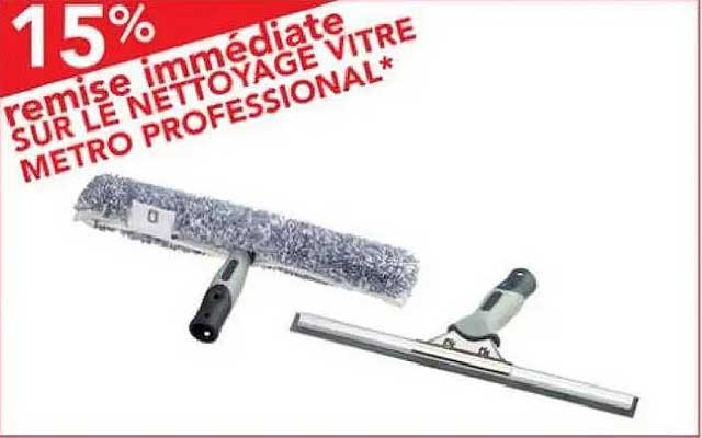 remise immédiate SUR LE NETTOYAGE VITRE METRO PROFESSIONAL*