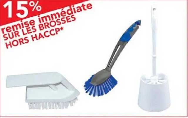 remise immédiate SUR LES BROSSES HORS HACCP*