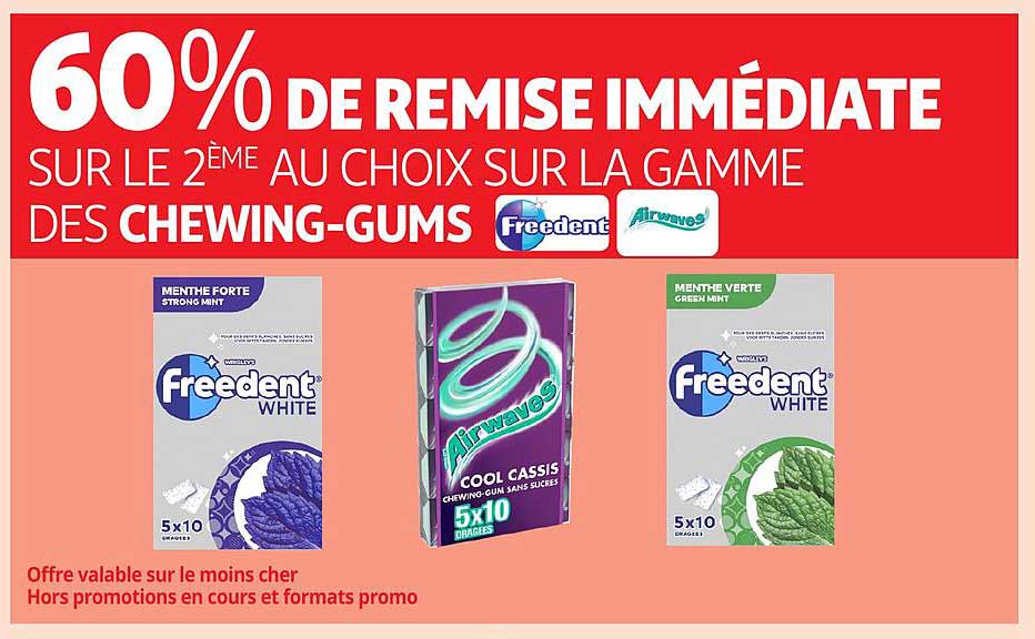 60% DE REMISE IMMÉDIATE SUR LE 2ÈME AU CHOIX SUR LA GAMME DES CHEWING-GUMS